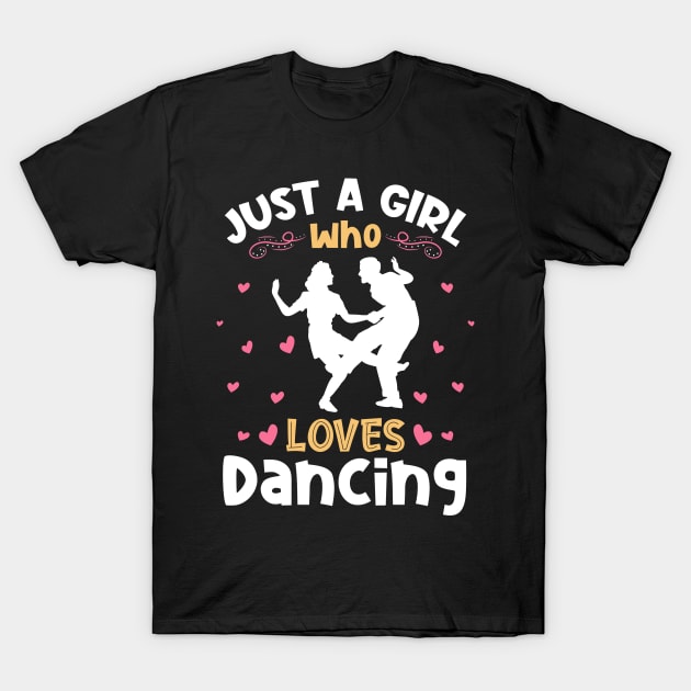 Just a Girl who Loves Dancing Dancer T-Shirt by aneisha